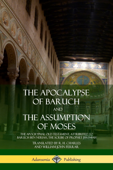 The Apocalypse of Baruch and The Assumption of Moses