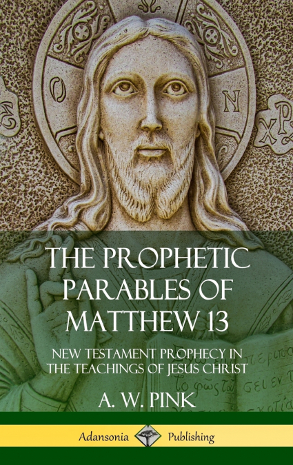 The Prophetic Parables of Matthew 13