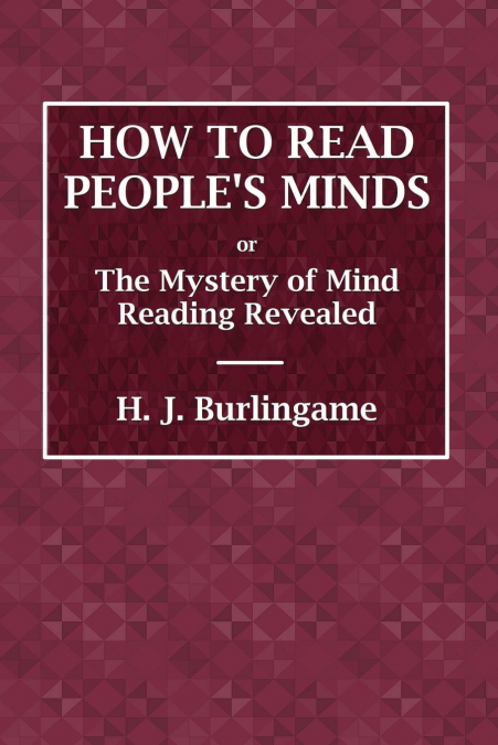 How to Read People’s Minds or The Mystery of Mind Reading Revealed