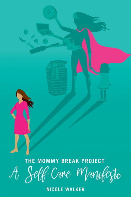 The Mommy Break Project A Self Care Manifesto