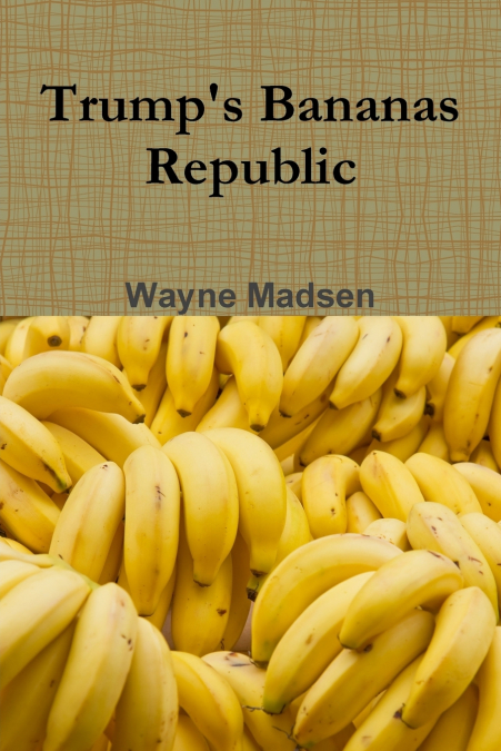 Trump’s Bananas Republic