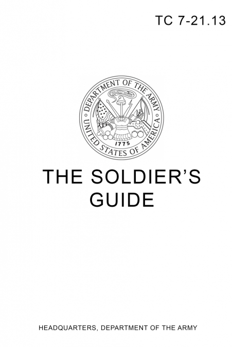 TC 7-21.13 The Soldier’s Guide