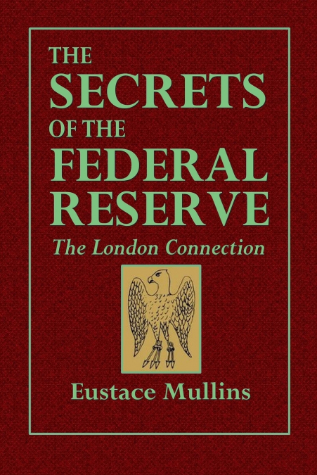 The Secrets of the Federal Reserve  -- The London Connection