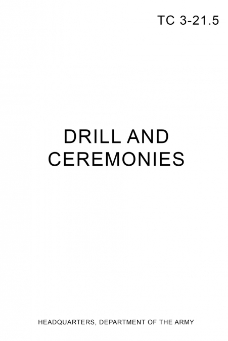 TC 3-21.5 Drill and Ceremonies
