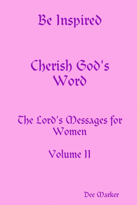 Be Inspired Cherish God’s Word The Lord’s Messages for Women Volume II