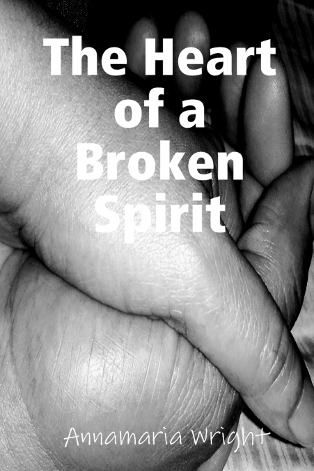 The Heart of a Broken Spirit