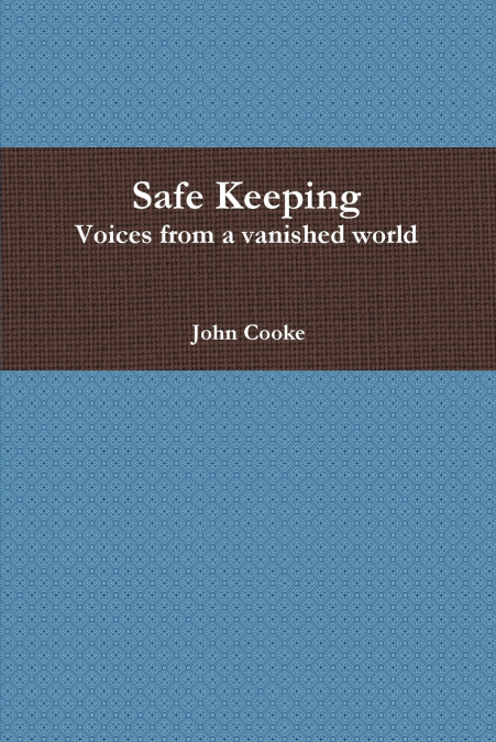 Safe Keeping - Voices from a vanished world