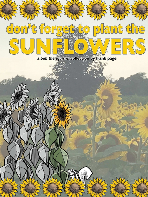 don’t forget to plant the sunflowers