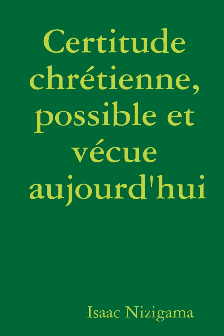 Certitude chrétienne, possible et vécue aujourd’hui