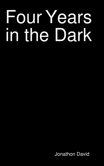Four Years in the Dark