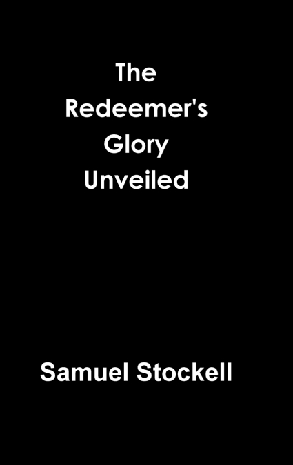 The Redeemer’s Glory Unveiled
