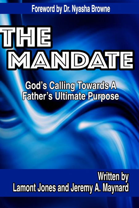 The Mandate - God’s Calling Towards A Father’s Ultimate Purpose