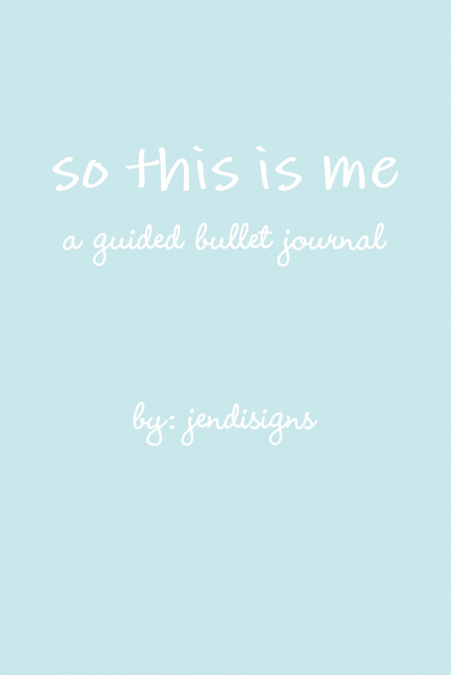 so this is me - a guided bullet journal