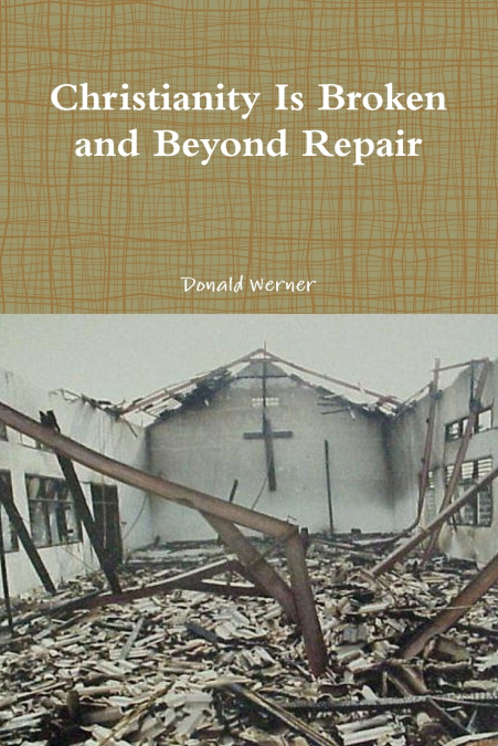 Christianity Is Broken and Beyond Repair
