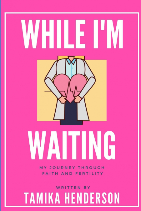 While I’m Waiting A Journey through Faith and Fertility