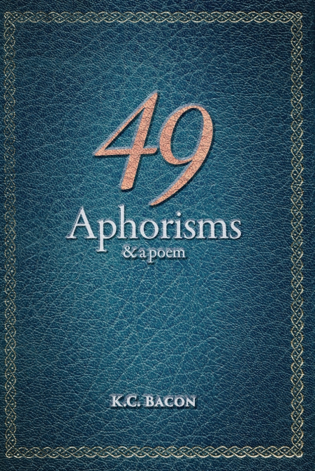 49 Aphorisms & A Poem