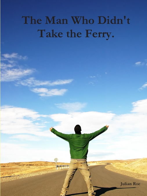 The Man Who Didn’t Take the Ferry.
