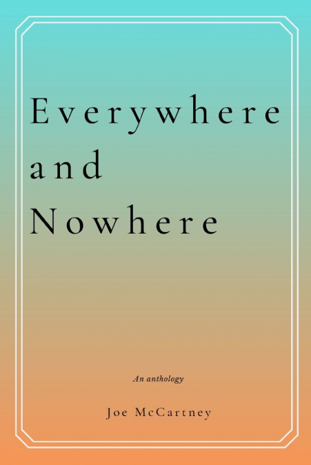 Everywhere and Nowhere