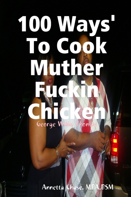 100 Ways’ To Cook Muther Fuckin Chicken