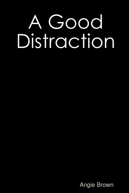 A Good Distraction