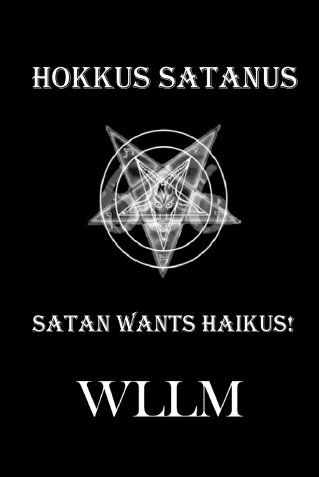 Hokkus Satanus, Satan Wants Haikus!
