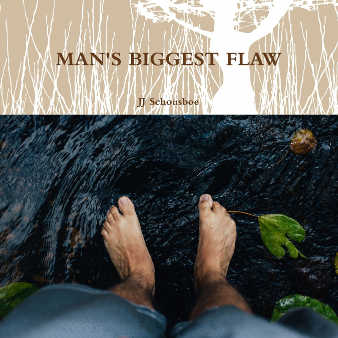 Man’s Biggest Flaw