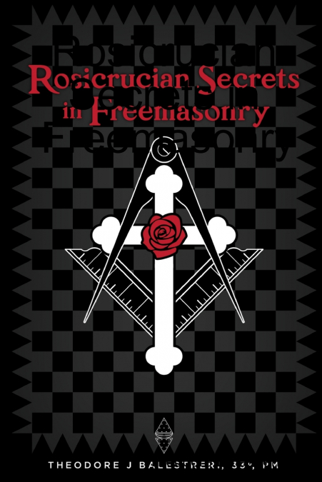 Rosicrucian Secrets in Freemasonry