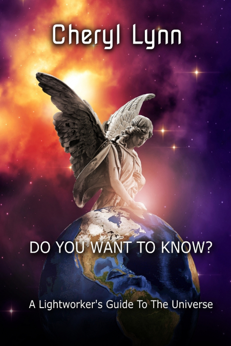 Do You Want To Know? - A Lightworker’s Guide to The Universe