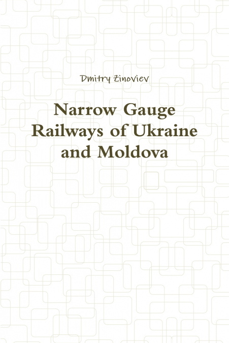 Narrow Gauge Railways of Ukraine and Moldova