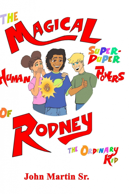 The Magical Super Duper Powers of Rodney the Ordinary Kid