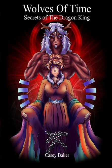 Wolves of Time - Secrets of The Dragon King