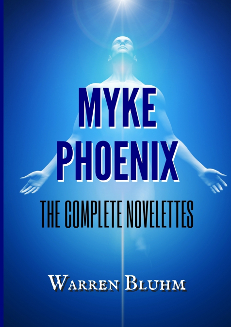 Myke Phoenix - The Complete Novelettes