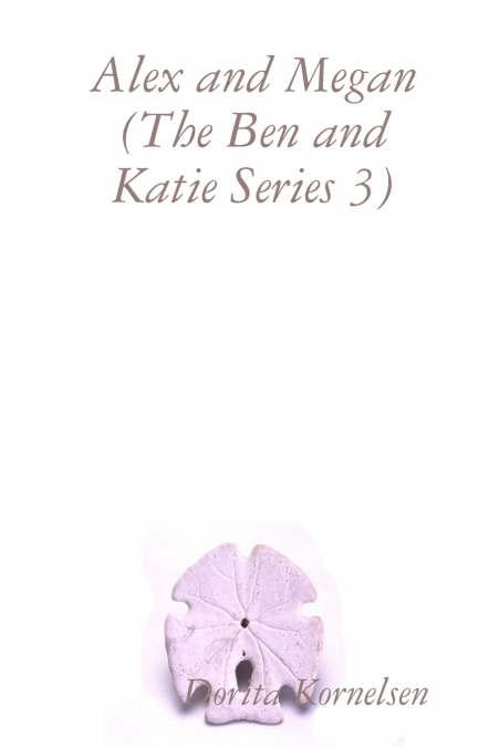 Alex and Megan (The Ben and Katie Series 3)