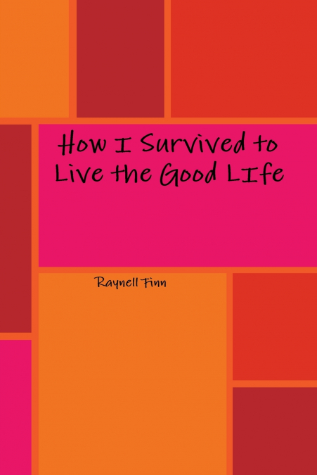 How I Survived to Live the Good LIfe