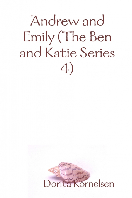 Andrew and Emily (The Ben and Katie Series 4)