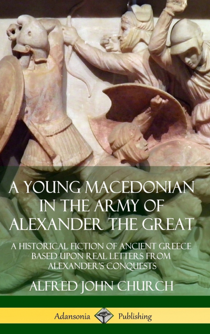 A Young Macedonian in the Army of Alexander the Great
