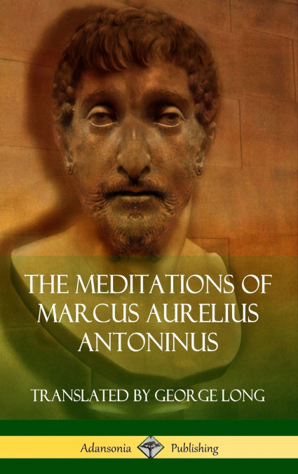 The Meditations of Marcus Aurelius Antoninus (Hardcover)