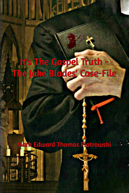 It’s the Gospel Truth - The Jake Blades’ Case-File