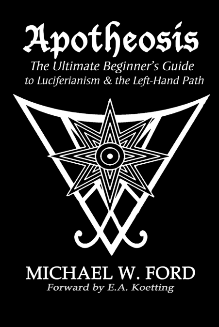 Apotheosis - The Ultimate Beginner’s Guide to Luciferianism & the Left-Hand Path