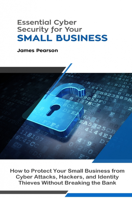 Essential Cyber Security for Your Small Business