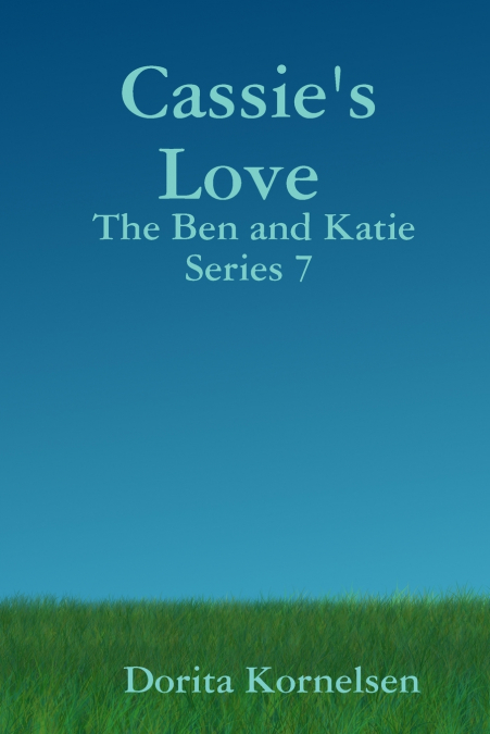 Cassie’s Love (The Ben and Katie Series 7)