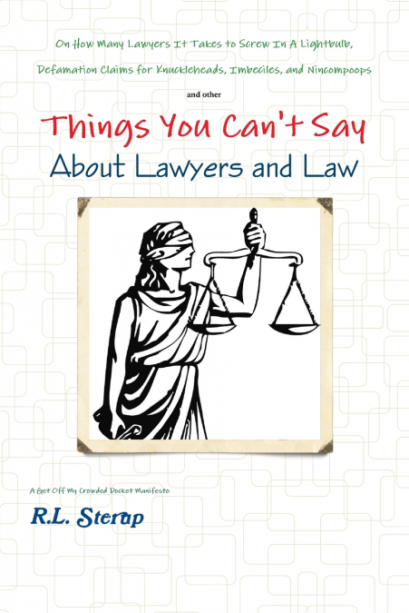 Things You Can’t Say About Lawyers and Law