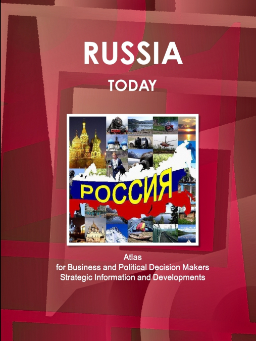 Russia Today. Atlas for Business and Political Decision Makers - Strategic Information and Developments