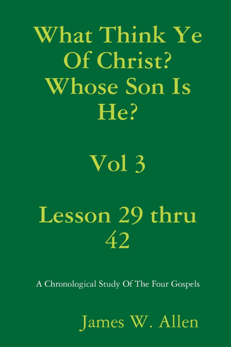 What Think Ye Of Christ? Whose Son Is He?  Vol 3