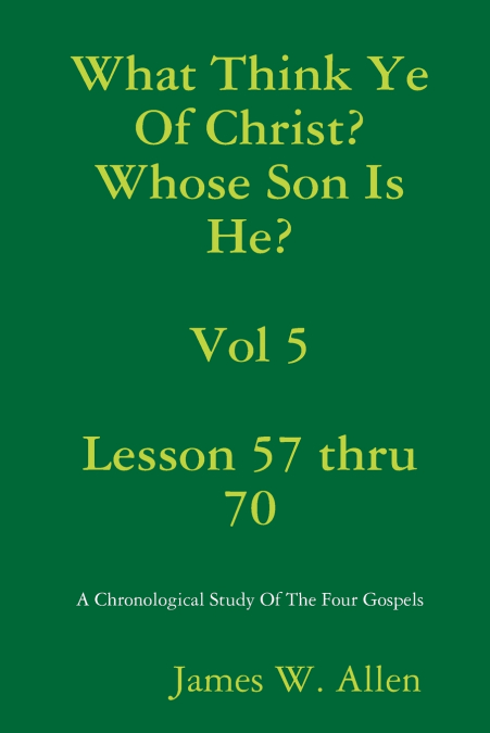 What Think Ye Of Christ? Whose Son Is He?  Vol 5