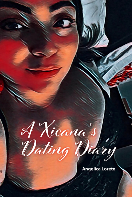 A Xicana’s Dating Diary