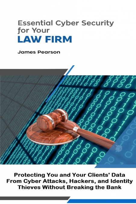 Essential Cyber Security for  Your Law Firm