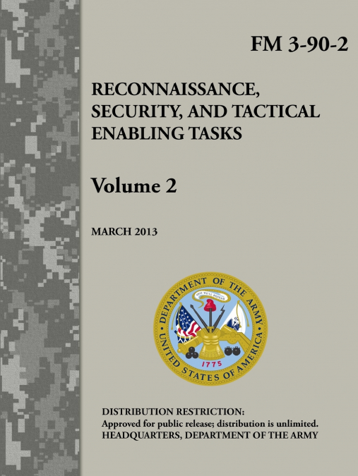 Reconnaissance, Security, and Tactical Enabling Tasks - Volume 2 (FM 3-90-2)