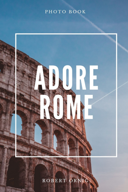 Adore Rome