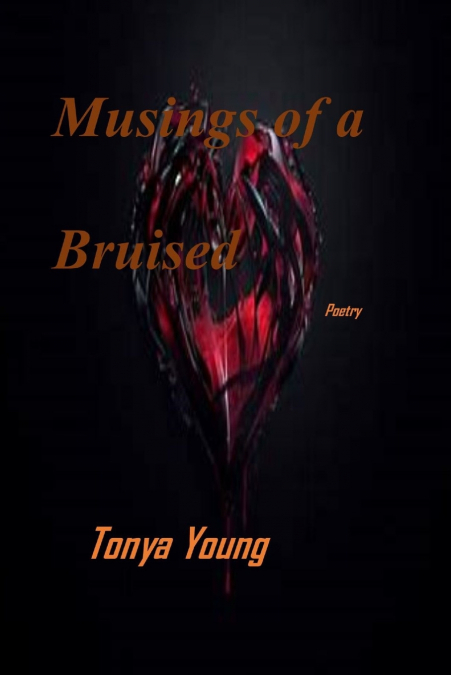 Musings of a bruised heart - Poetry